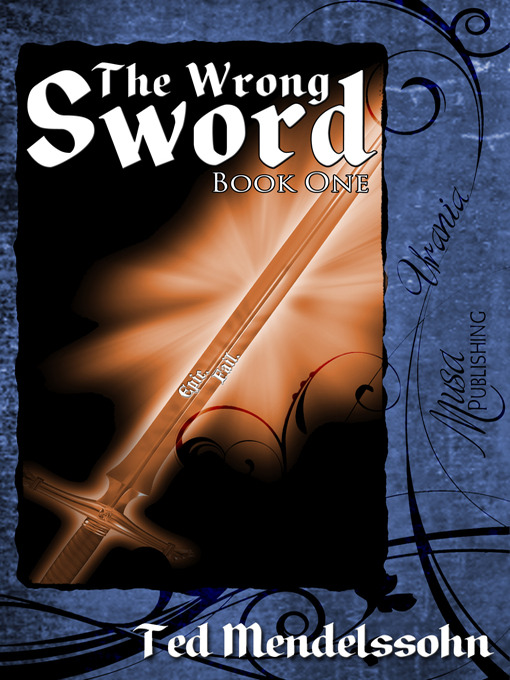 Title details for The Wrong Sword by Ted Mendelssohn - Available